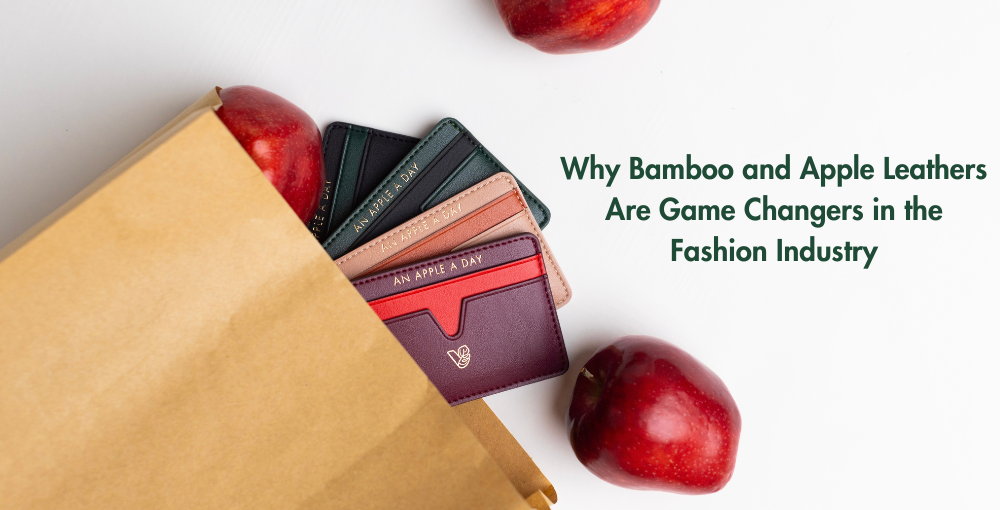 Why Bamboo and Apple Leathers Are Game Changers in the Fashion Industry